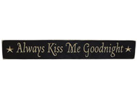 Always Kiss Me Goodnight - Engraved Sign - 24"