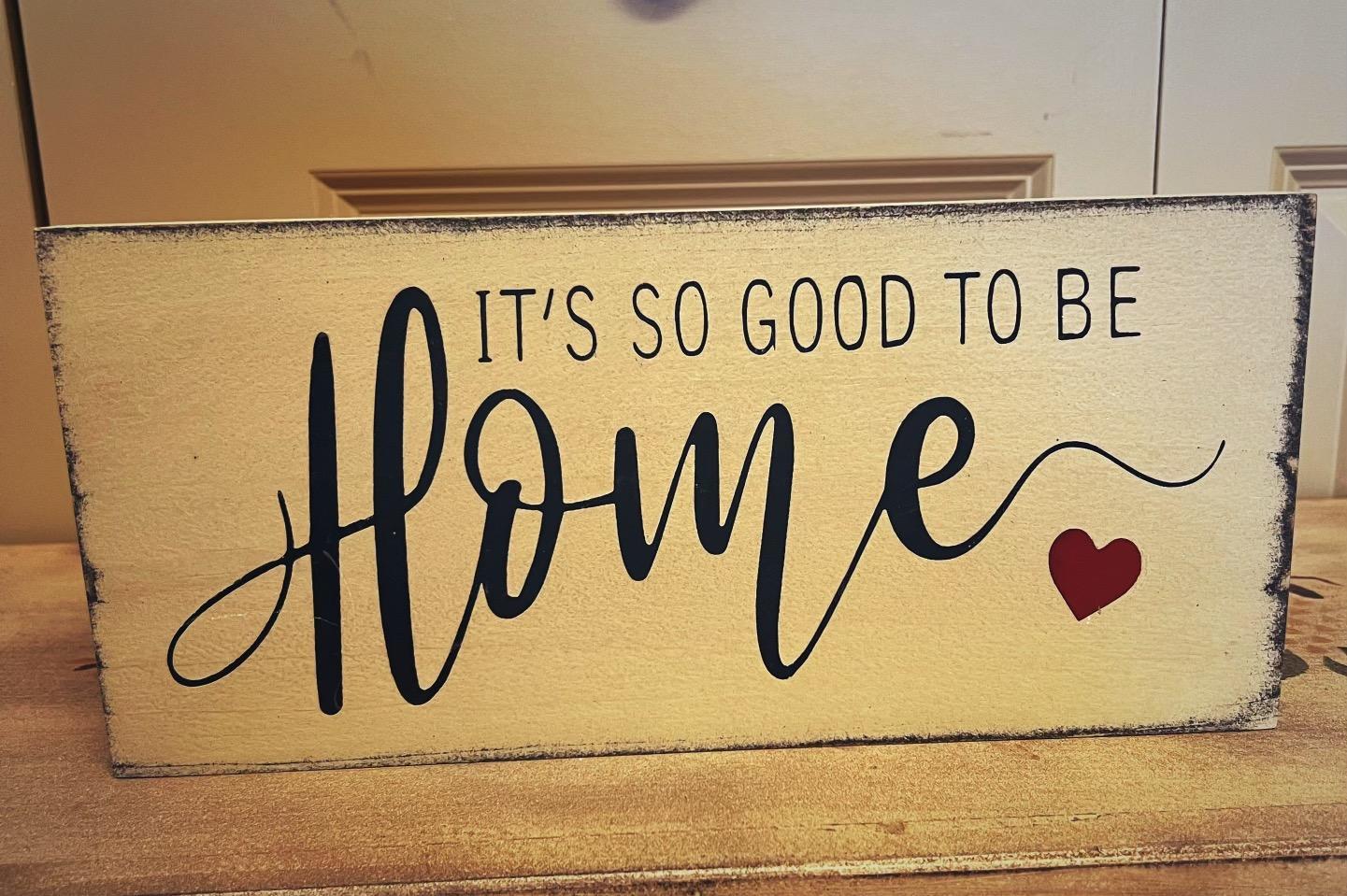 It's So Good To Be Home Sign