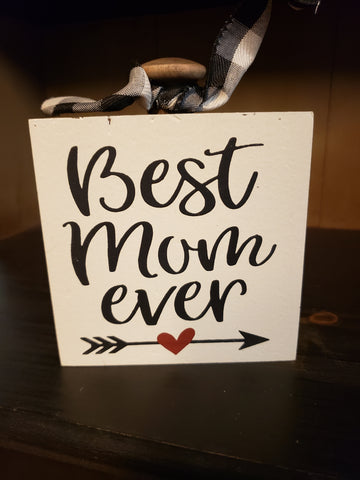Best Mom Ever Block Sign
