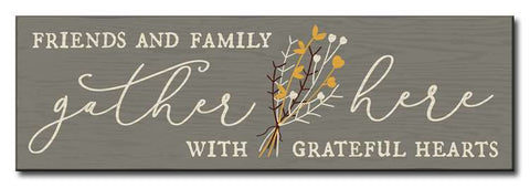 FRIENDS & FAMILY GATHER HERE WITH GRATEFUL HEARTS SIGN